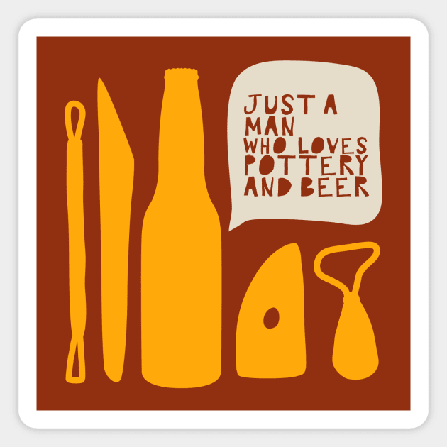 Just a man who loves pottery and beer Magnet by Teequeque